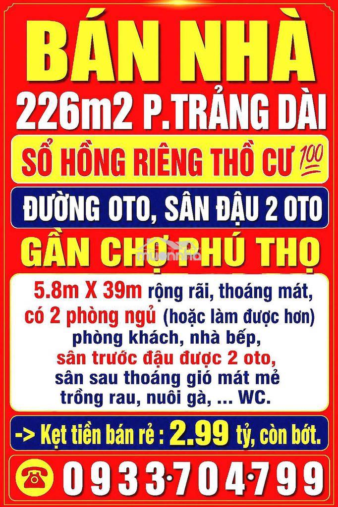 Bán nhà trảng dài 226m2 sổ hồng thổ cư 💯 gần chợ phú thọ đường oto